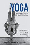 Yoga, die Geheimnisse liegen in der reduzierten Atmung: Einführung in den Geist, die Übung und die Anatomie des Yoga