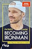 Becoming Ironman: Mein Weg zum Weltmeister im Triathlon. Autobiografie und SPIEGEL Bestseller des zweifachen Ironman-Hawaii-Siegers. Ein inspirierendes Buch für alle Ausdauersportler
