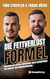 Die Fettverlust Formel: Abnehmen mit System: Erfolgreich trotz Alltagsstress für Familien- und...