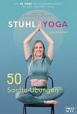Stuhl Yoga zum Abnehmen: 50 Sanfte Übungen - Ideal für Anfänger & Senioren | Die 30 Tage Erfolgschallenge für eine schlanke Taille