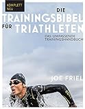 Die Trainingsbibel für Triathleten: Das umfassende Trainingshandbuch
