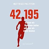 42,195: Warum wir Marathon laufen und was wir dabei denken