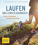 Laufen - Das Einsteigerbuch: Basics, Trainingspläne, richtige Ernährung (GU Ratgeber Gesundheit)