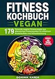 Fitness Kochbuch Vegan: 179 gesunde vegane Fitnessrezepte aus pflanzlichen Proteinquellen für...
