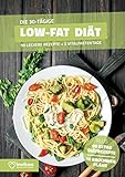 Low Fat Diätplan - Ernährungsplan zum Abnehmen für 30 Tage: Bonus: E-Book mit 90 weiteren...