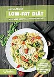 Low Fat Diätplan - Ernährungsplan zum Abnehmen für 30 Tage: Bonus: E-Book mit 90 weiteren...