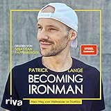 Becoming Ironman: Mein Weg zum Weltmeister im Triathlon